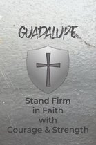 Guadalupe Stand Firm in Faith with Courage & Strength: Personalized Notebook for Men with Bibical Quote from 1 Corinthians 16:13