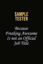 Sample Tester Because Freaking Awesome Is Not An Official Job Title: Career journal, notebook and writing journal for encouraging men, women and kids.