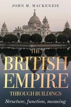 The British Empire Through Buildings Structure, Function and Meaning