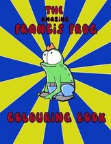 The Amazing Francis Frog Colouring Book