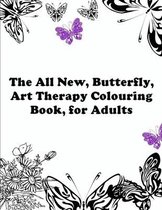 The All New, Butterfly, Art Therapy Coloring Book, for Adults