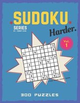 Sudoku series by. Tommy King Harder. Vol. 1 300 puzzles Find your level here