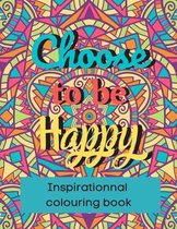 Choose to be Happy Inspirationnal colouring book