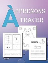 Apprenons a tracer: Forme Lettre Chiffre Jeux Colore: Ages 3 et +