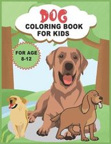 Dog Coloring Book for Kids Ages 8-12