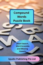 Compound Words Puzzle Book (Word Search, Word Scramble and Missing Vowels)
