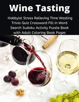 Wine Tasting Hobbyist Stress Relieving Time Wasting Trivia Quiz Crossword Fill in Word Search Sudoku Activity Puzzle Book with Adult Coloring Book Pages