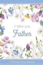 I miss you Father: A Grief Notebook Journal