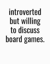 Introverted But Willing To Discuss Board Games