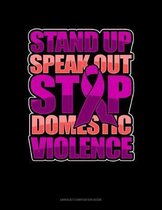 Stand Up Speak Out Stop Domestic Violence: Unruled Composition Book