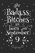 Badass Bitches Are Born On September 9: Funny Blank Lined Notebook Gift for Women and Birthday Card Alternative for Friend or Coworker