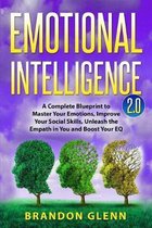Emotional Intelligence 2.0: A Complete Blueprint to Master Your Emotions, Improve Your Social Skills, Unleash the Empath in You and Boost Your EQ