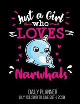 Just A Girl Who Loves Narwhals Daily Planner July 1st, 2019 to June 30th, 2020: Cute Teens Women Daily Planner