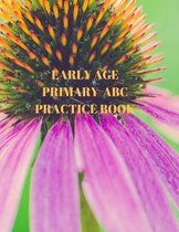 Early Age Primary ABC Practice Book: Beginner's English Handwriting Book 110 Pages of 8.5 Inch X 11 Inch Wide and Intermediate Lines with Pages for Ea