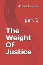The Weight Of Justice: part 1