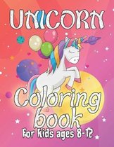 Unicorn Coloring Book for Kids Ages 8-12: A Beautiful collection of 55 Unicorns Illustrations for hours of fun!