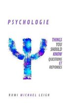 Psychologie: Things You Should Know (Questions et R�ponses)
