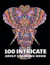 100 Intricate Adult Coloring Book: Stress Relieving Designs Animals, Mandalas, Flowers, tattoo And So Much More