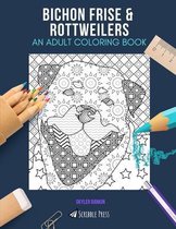 Bichon Frise & Rottweilers: AN ADULT COLORING BOOK