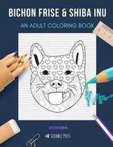 Bichon Frise & Shiba Inu: AN ADULT COLORING BOOK