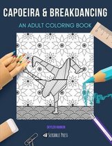 Capoeira & Breakdancing: AN ADULT COLORING BOOK