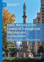 Public Memory in the Context of Transnational Migration and Displacement: Migrants and Monuments
