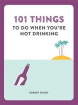 101 Things to do When You're Not Drinking