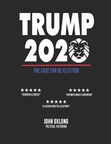 Trump 2020, The Case For Re-Election