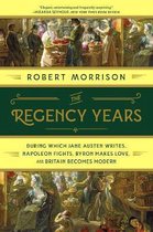 The Regency Years – During Which Jane Austen Writes, Napoleon Fights, Byron Makes Love, and Britain Becomes Modern