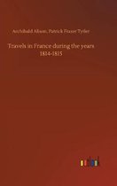 Travels in France during the years 1814-1815