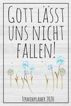 Gott l�sst uns nicht fallen! Terminplaner 2020: Jahresplaner von September 2019 bis Dezember 2020 zum organisieren, planen und notieren. Christliches