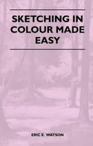 Sketching In Colour Made Easy