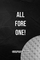 Golf Log Book: All Fore One!