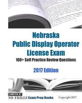 Nebraska Public Display Operator License Exam 100+ Self Practice Review Questions 2017 Edition