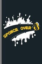 Sponge Over: Cleaning Rinse Housekeeping Washing Sponge Over Funny Gift (6''x9'') Dot Grid notebook Journal to write in