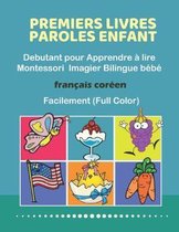Premiers Livres Paroles Enfant Debutant pour Apprendre � lire Montessori Imagier Bilingue b�b� Fran�ais cor�en Facilement (Full Color): 200 Basic word