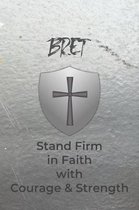 Bret Stand Firm in Faith with Courage & Strength: Personalized Notebook for Men with Bibical Quote from 1 Corinthians 16