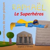 Rapha�l le Superh�ros: Les aventures de mon pr�nom
