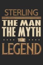 Sterling The Man The Myth The Legend: Sterling Notebook Journal 6x9 Personalized Customized Gift For Someones Surname Or First Name is Sterling