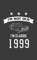 I'm Not Old I'm Classic 1999: I'm Not Old I'm Classic 1999 Bday Notebook - Funny 21st Birthday Doodle Diary Book Gift For Twenty One Year Old Person
