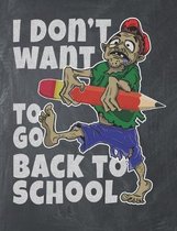 I Don't Want to Go Back to School: Composition book: (7,44x9,69) 120pages College Ruled Line Paper Soft Cover Glossy Finish - Funny Zombie Pencil Illu
