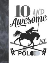 10 And Awesome At Polo: Horseback Ball & Mallet College Ruled Composition Writing School Notebook - Gift For Polo Players