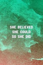 She Believed She Could So She Did: Inspirational Journal (Notebook, Diary) - Christian Gift for Women, Sermon Notes Journal