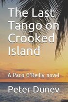 The Last Tango on Crooked Island: A Paco O'Reilly novel