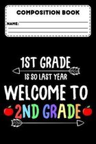 Composition Book 1st Grade Is So Last Year Welcome To 2nd Grade: Funny Composition Notebook Paper, Grades K-2, School Workbook for Note Taking, Creati