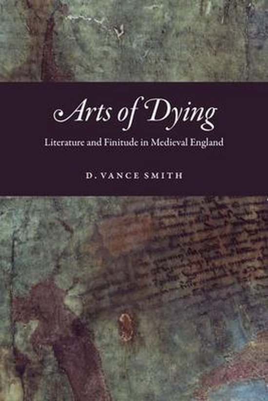 Arts of Dying – Literature and Finitude in Medieval Englan ... - cover