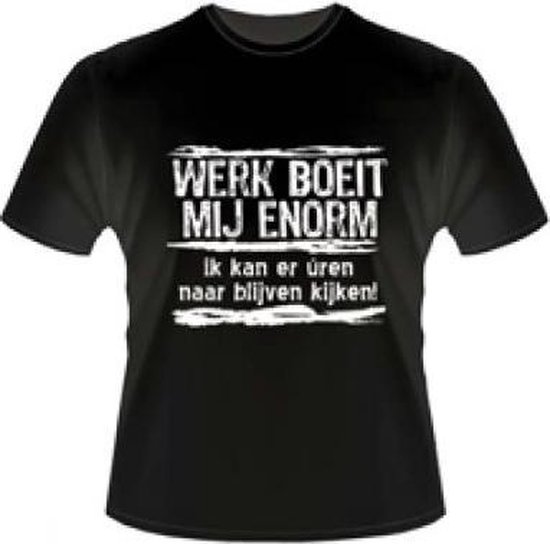 Paper Dreams | Zwart T-shirt - Werk Boeit Mij Enorm- Unisex (maat XL)