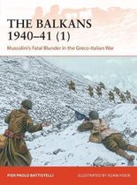 The Balkans 194041 1 Mussolini's Fatal Blunder in the GrecoItalian War Campaign