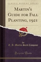 Martin's Guide for Fall Planting, 1921 (Classic Reprint)