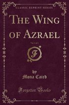 The Wing of Azrael, Vol. 2 of 3 (Classic Reprint)